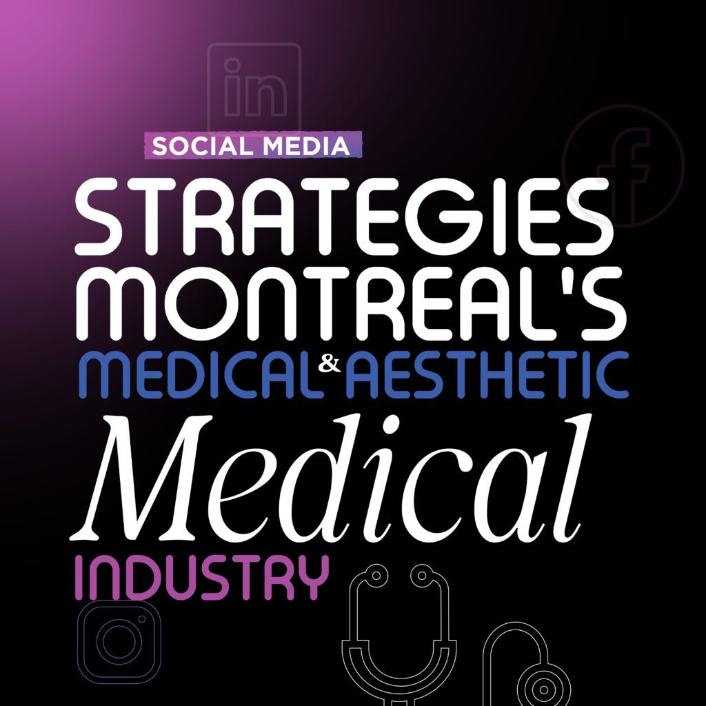 Social Media Strategies for Montreal’s Medical and Aesthetic Medical Industry
