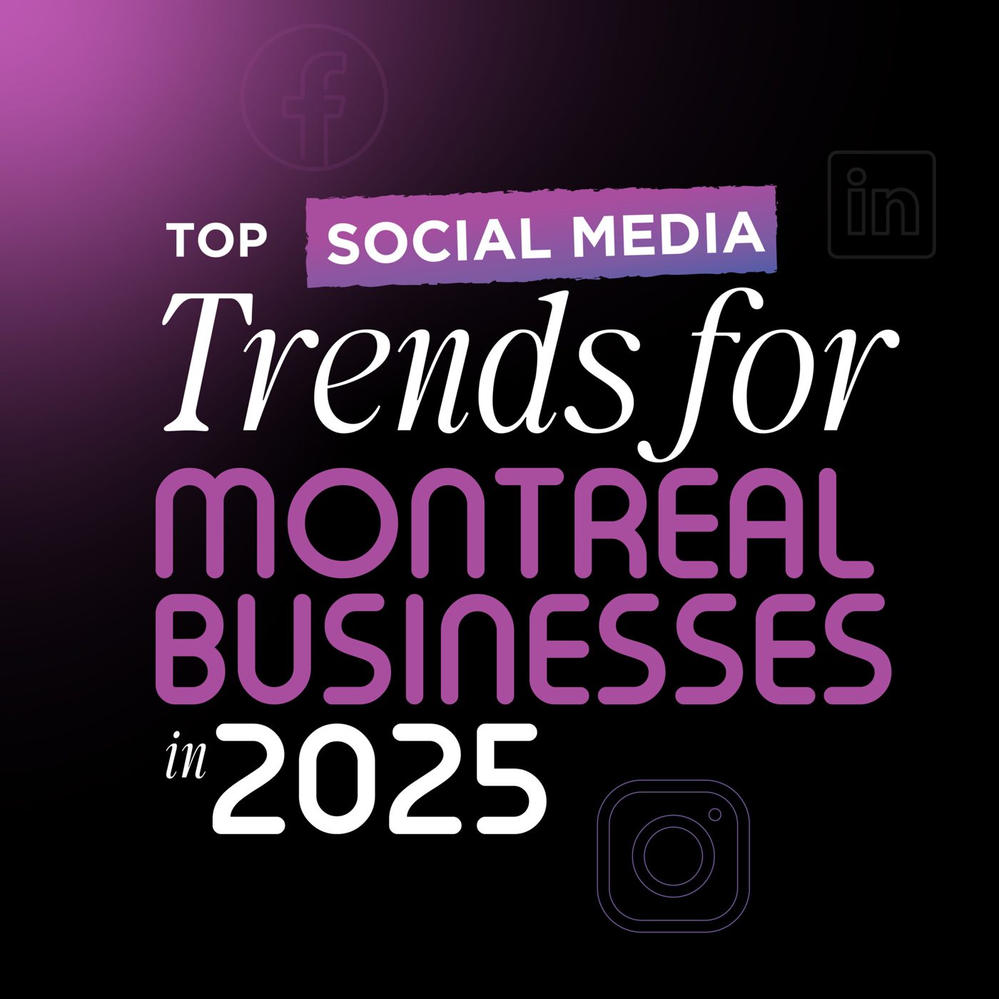 Top Social Media Trends for Montreal Businesses in 2025